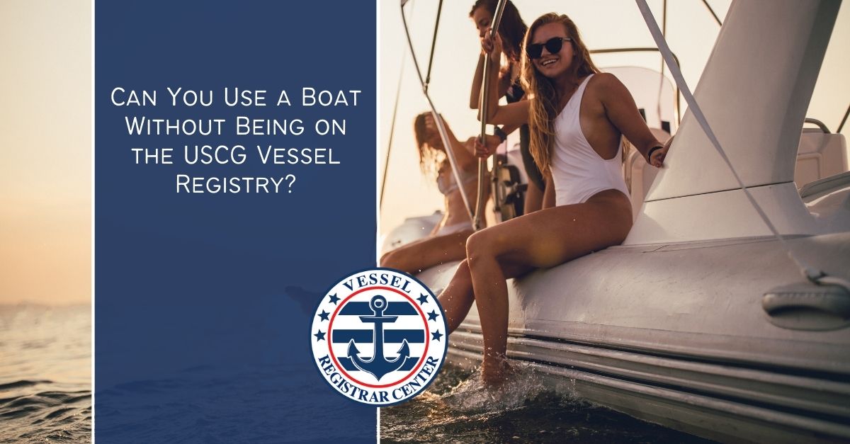 USCG Vessel Registry Do You Need it to Use a Boat?