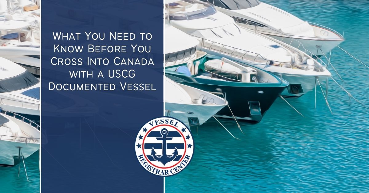 USCG Documented Vessel if About to Cross Borders to Canada
