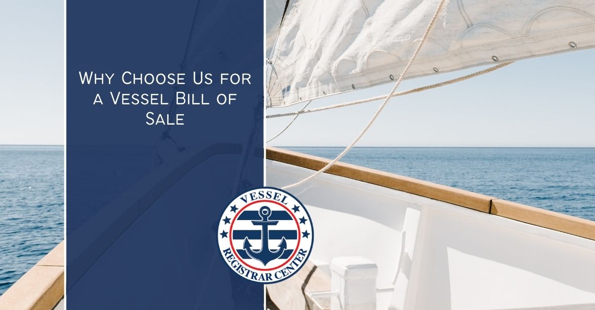 Why Choose Us for a Vessel Bill of Sale