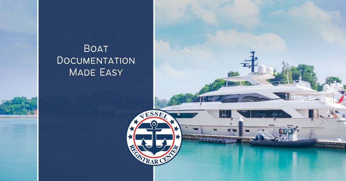 Boat Documentation: For Whom? - Vessel Registrar LLC