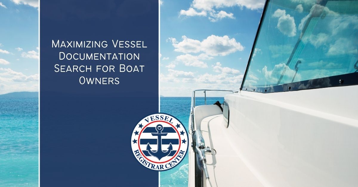 Maximizing Vessel Documentation Search for Boat Owners Vessel Registrar LLC
