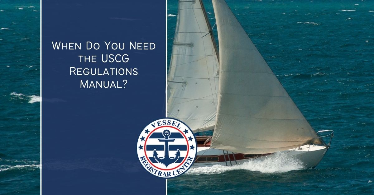 USCG Regulations Manual When Do You Need It? Vessel Registrar LLC