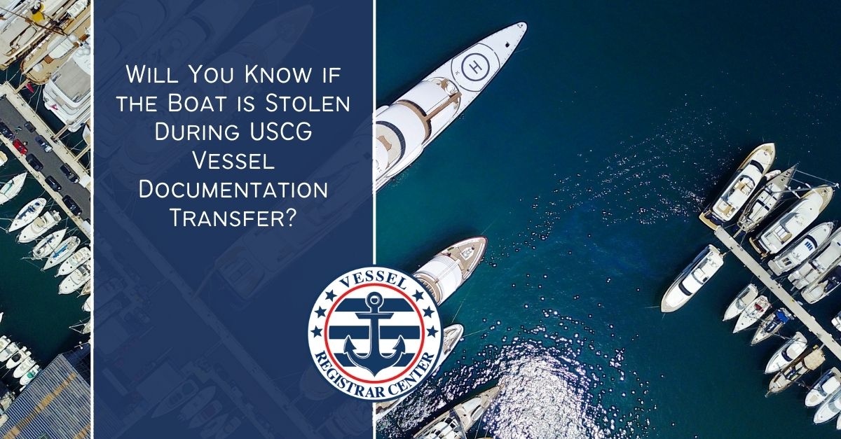 USCG Vessel Documentation Transfer Stolen Boat Vessel Registrar LLC