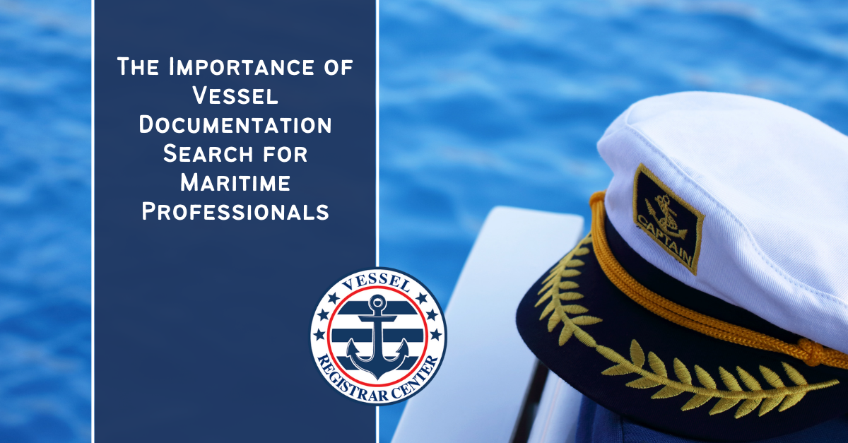 Vessel Documentation Search's Key Role by Vessel Registrar LLC