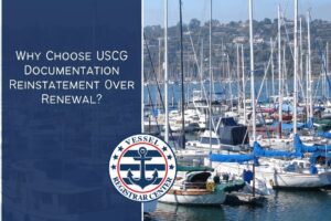 Why Choose USCG Documentation Reinstatement Over Renewal?