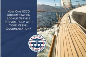 How Can USCG Documentation Lookup Service Provide Help with Your Vessel Documentation?