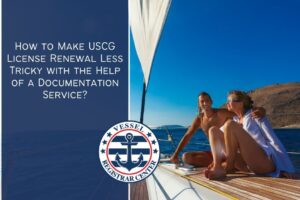 How to Make USCG License Renewal Less Tricky with the Help of a Documentation Service?