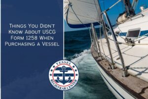 Things You Didn’t Know About USCG Form 1258 When Purchasing a Vessel