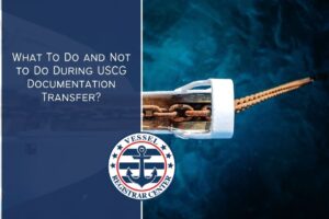 What To Do and Not to Do During USCG Documentation Transfer?
