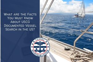 What are the Facts You Must Know About USCG Documented Vessel Search in the US?