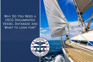 Why Do You Need a USCG Documented Vessel Database and What to Look for?