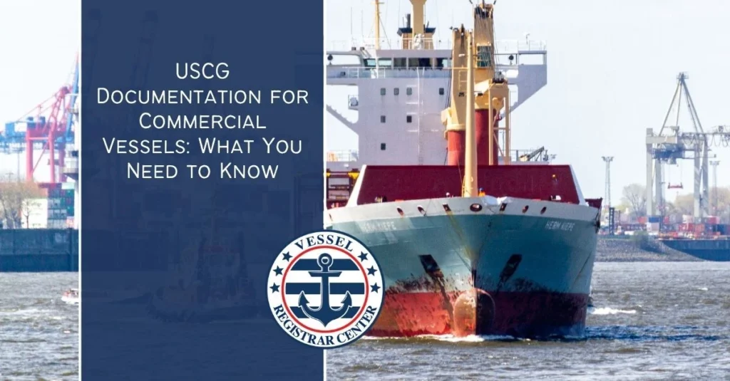 USCG Documentation for Commercial Vessels What You Need to Know